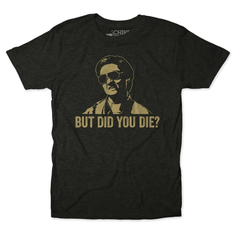 But Did You Die Unisex Tee Athletic Men's High Athletic Men's High