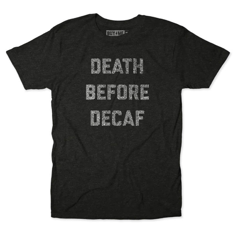 Death Before Decaf Text Tee Unique Men's Upcycled Unique Men's Upcycled