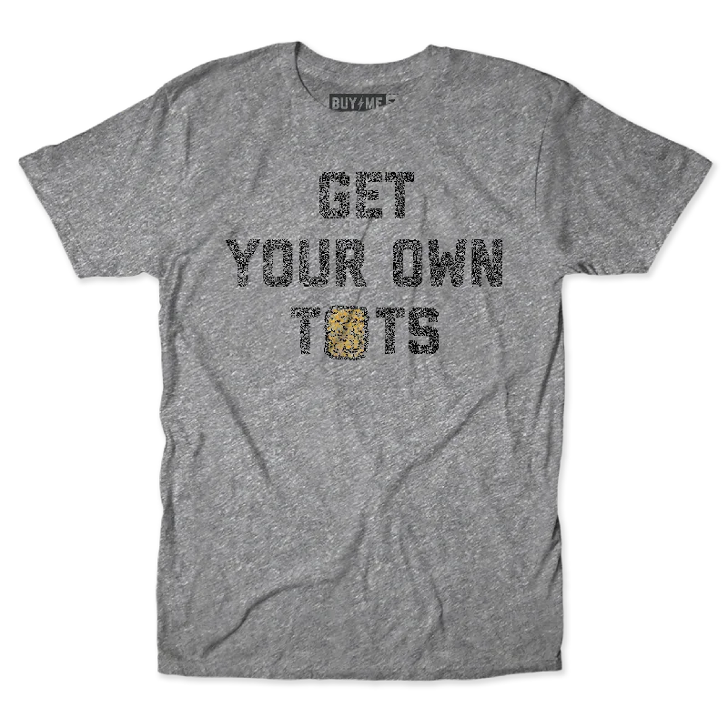 Get Your Own Tots Tee Sporty Men's Athleisure  Sporty Men's Athleisure 