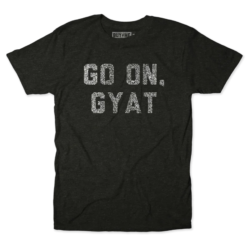 Go On Gyat Tee Laid Laid