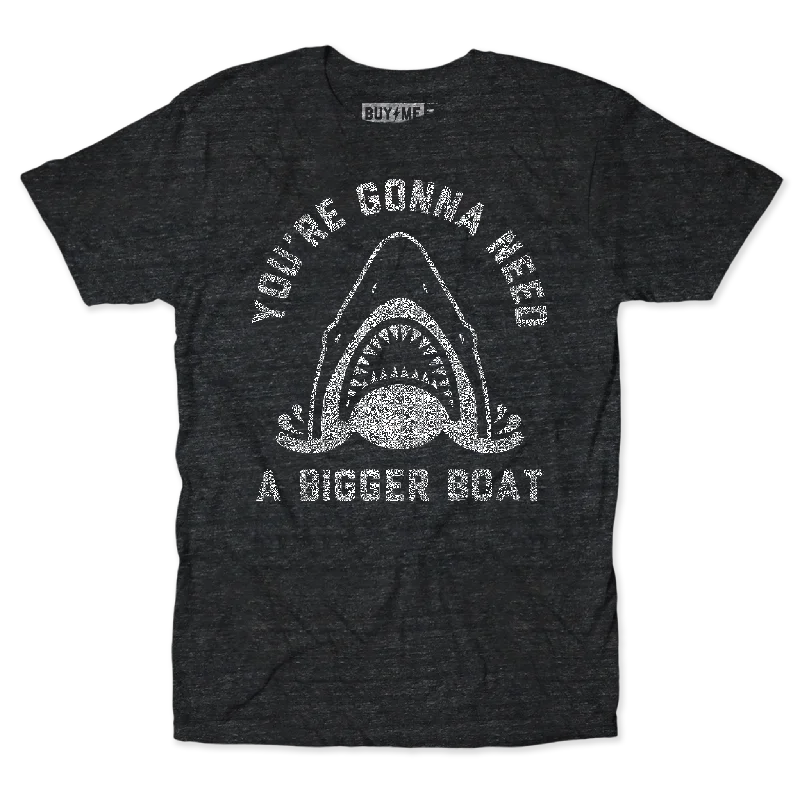 Gonna Need A Bigger Boat Tee Monochromatic All Monochromatic All