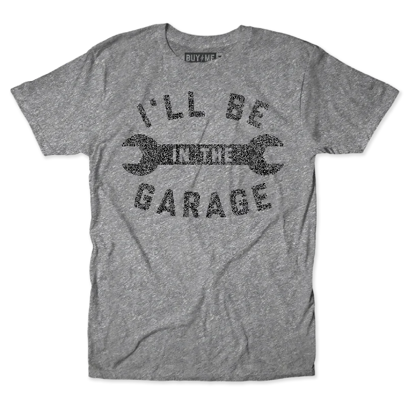 I'll Be In The Garage Tee Tough Men's Military Tough Men's Military