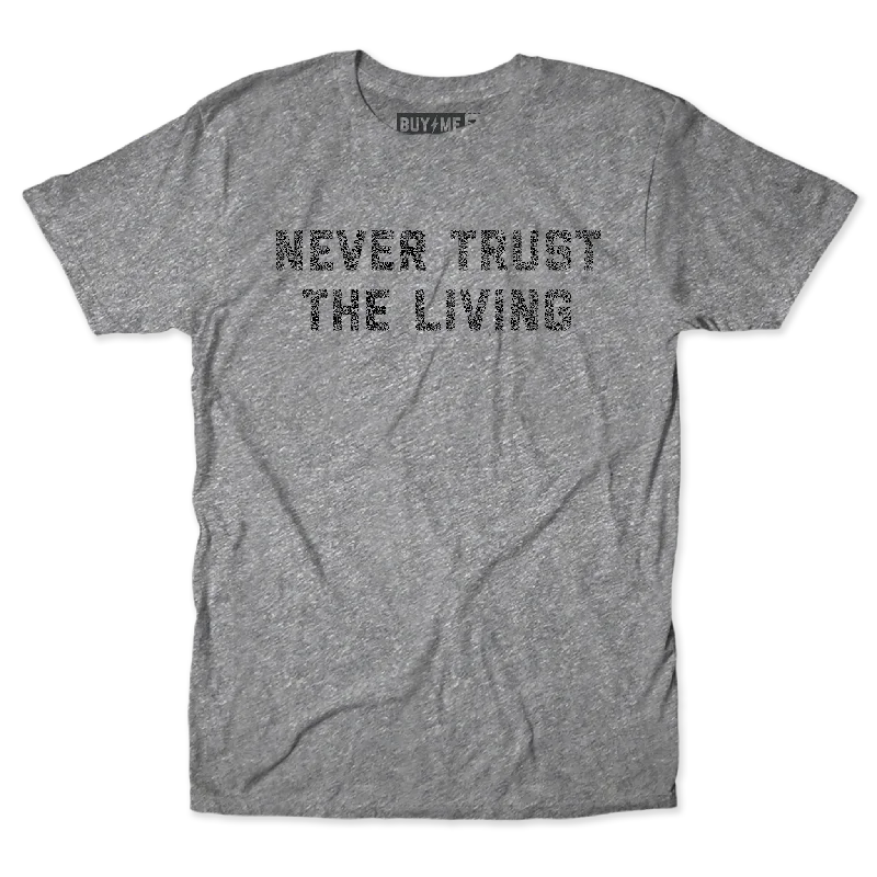 Never Trust The Living Tee Street Street