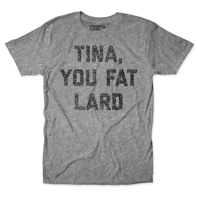 Tina You Fat Lard Tee Gym Gym